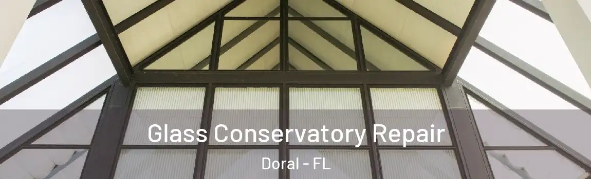 Glass Conservatory Repair Doral - FL