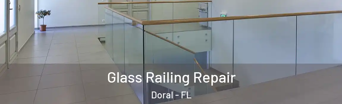 Glass Railing Repair Doral - FL