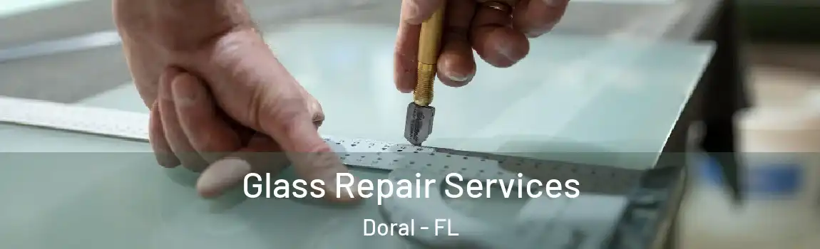  Glass Repair Services Doral - FL