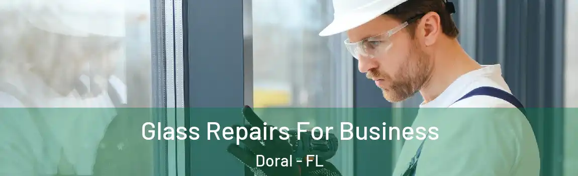 Glass Repairs For Business Doral - FL