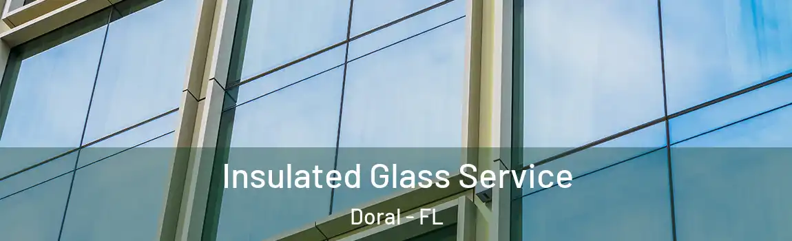 Insulated Glass Service Doral - FL
